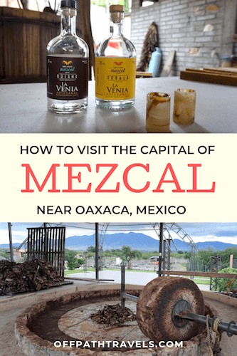How to Visit the World Capital of Mezcal in Oaxaca Mexico