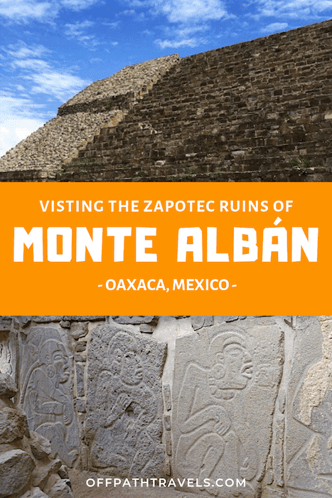 Visiting Zapotec Ruins of Monte Alban Oaxaca - Off Path Travels