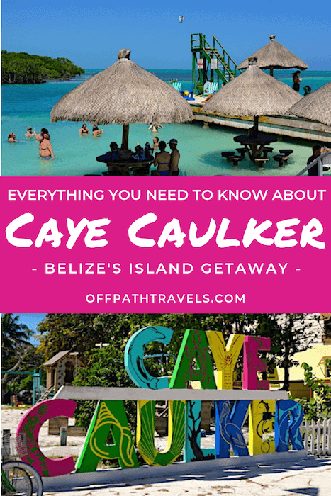 Caye Caulker, Belize. Everything you need to know to enjoy Belize's island getaway.