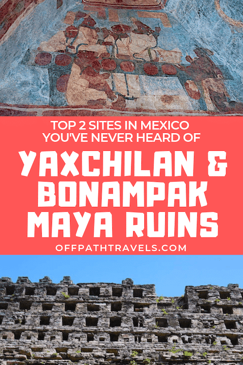 Yaxchilan & Bonampak Ruins in Mexico.